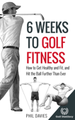 6 Weeks To Golf Fitness - Phil Davies