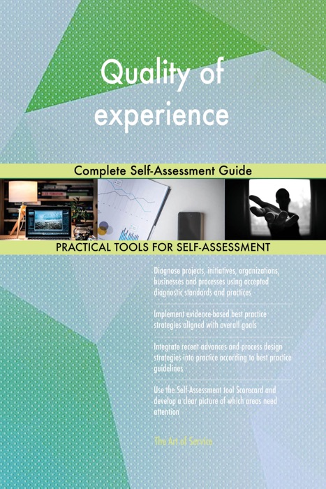 Quality of experience Complete Self-Assessment Guide