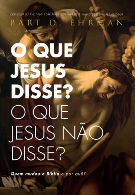 Capa do livro O Que Jesus Disse? O Que Jesus Não Disse? de Bart D. Ehrman