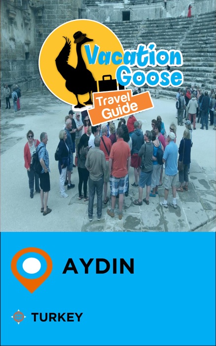 Vacation Goose Travel Guide Aydin Turkey