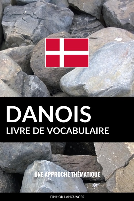 Livre de vocabulaire danois: Une approche thématique