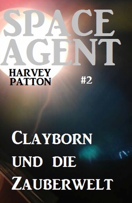 Space Agent  #2: Clayborn und die Zauberwelt