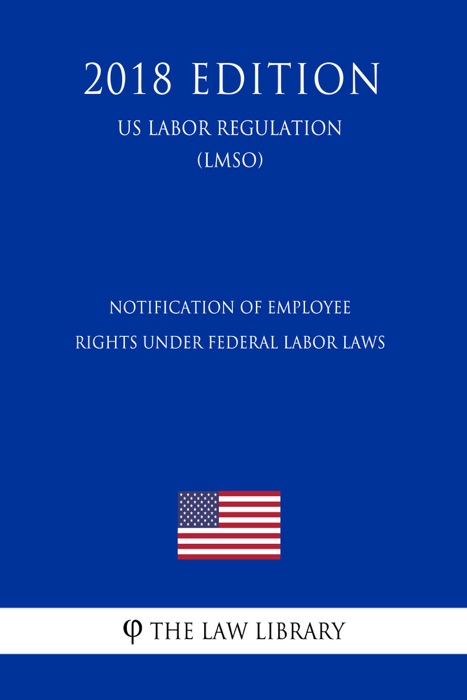 Notification of Employee Rights Under Federal Labor Laws (US Labor Regulation) (LMSO) (2018 Edition)