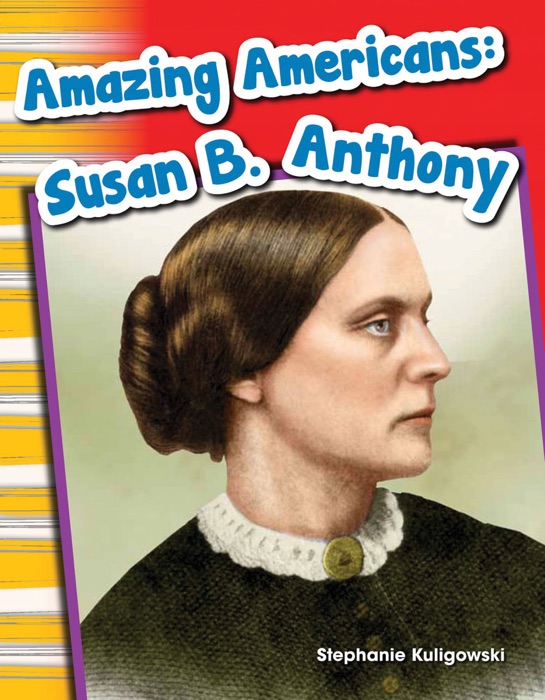 Amazing Americans: Susan B. Anthony