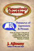 Figuratively Speaking: Thesaurus of Expressions &Phrases - J. Ajlouny