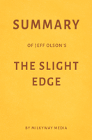 Milkyway Media - Summary of Jeff Olson’s The Slight Edge by Milkyway Media artwork