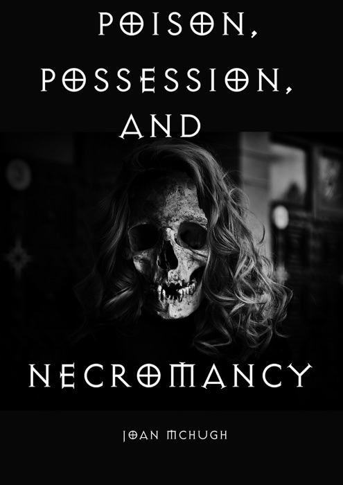 Poison, Possession, and Necromancy