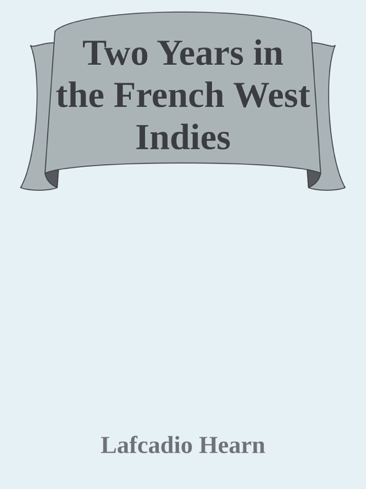Two Years in the French West Indies