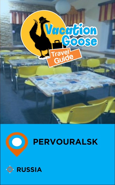 Vacation Goose Travel Guide Pervouralsk Russia