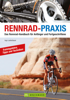 Rennrad-Praxis: Das Rennrad - Handbuch für Anfänger und Fortgeschrittene - Ingo Lackerbauer