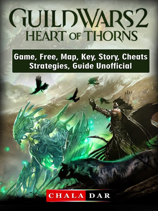 Guild Wars 2 Heart of Thorns Game, Free, Map, Key, Story, Cheats, Strategies, Guide Unofficial