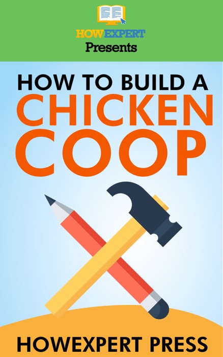 How to Build a Chicken Coop