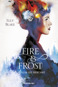 Fire & Frost, Band 1: Vom Eis berührt - Elly Blake & Ravensburger Verlag GmbH