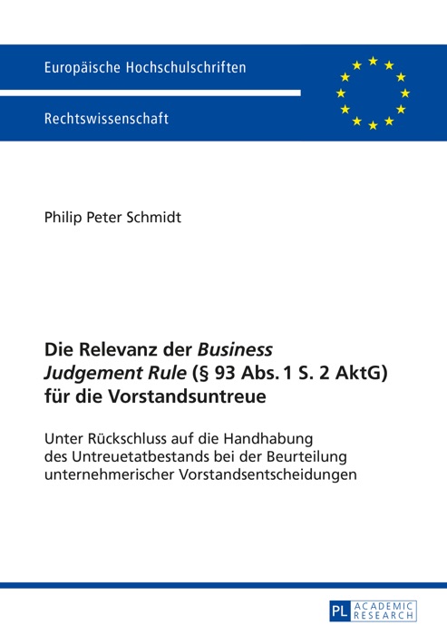 Die Relevanz der «Business Judgement Rule» (§ 93 Abs. 1 S. 2 AktG) für die Vorstandsuntreue