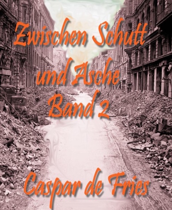 Zwischen Schutt und Asche - Band 2