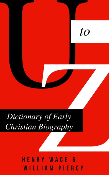 Dictionary of Early Christian Biography (U-Z)
