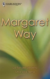 La flor del desierto / Una sola tierra