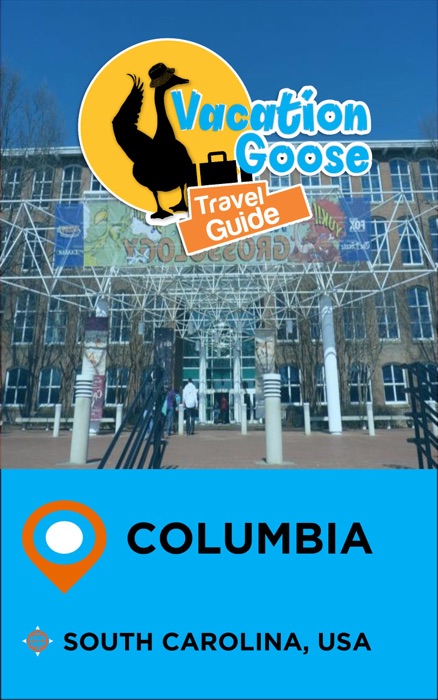 Vacation Goose Travel Guide Columbia South Carolina, USA