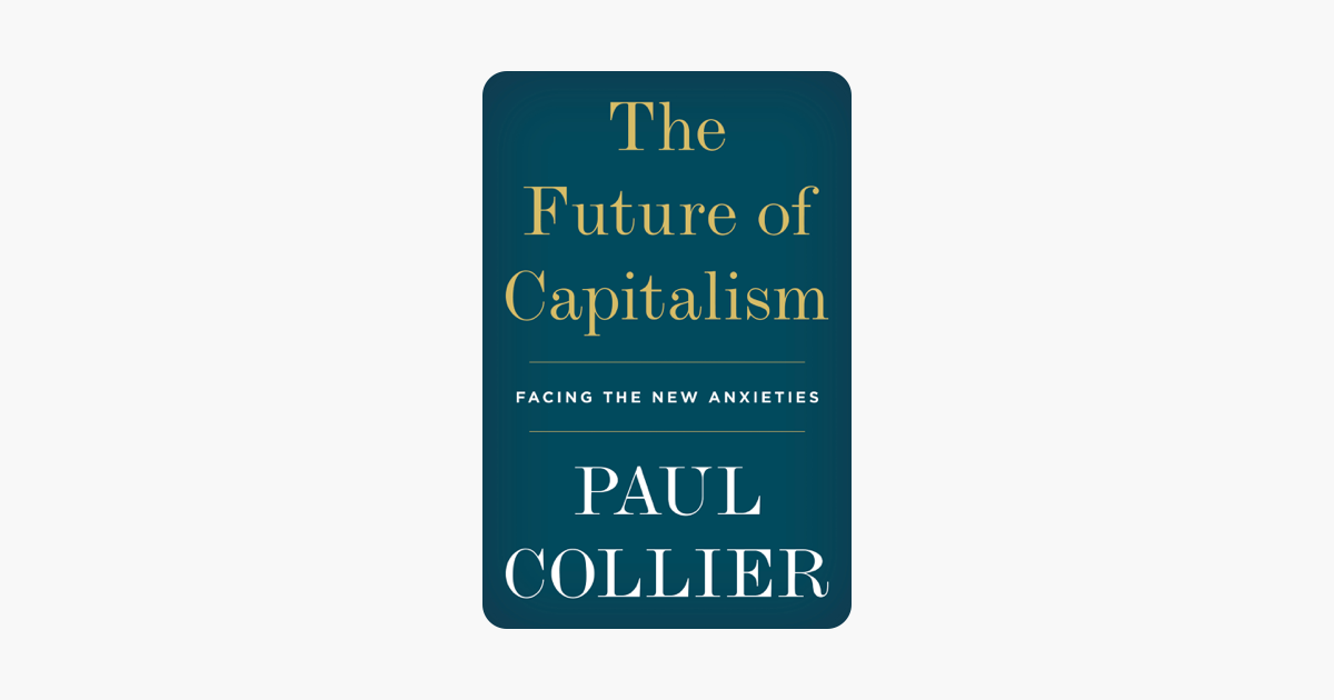 The Future of Capitalism - Paul Collier The Future of Capitalism - Paul Collier