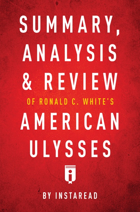 Summary, Analysis & Review of Ronald C. White’s American Ulysses