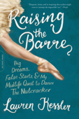 Raising the Barre - Lauren Kessler