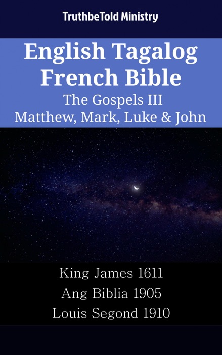 English Tagalog French Bible - The Gospels III - Matthew, Mark, Luke & John