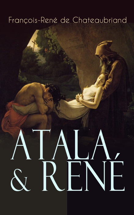Atala, René, Zagrobne uspomene by François-René de Chateaubriand