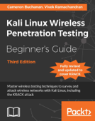 Kali Linux Wireless Penetration Testing Beginner's Guide - Third Edition - Cameron Buchanan & Vivek Ramachandran