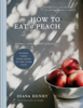 How to eat a peach - Diana Henry