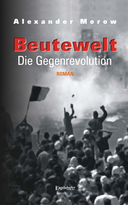 Beutewelt IV. Die Gegenrevolution