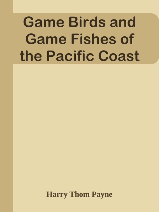 Game Birds and Game Fishes of the Pacific Coast
