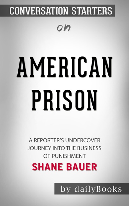 American Prison: A Reporter's Undercover Journey into the Business of Punishment by Shane Bauer: Conversation Starters