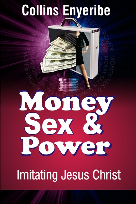 Money, Sex and Power: Imitating Jesus Christ