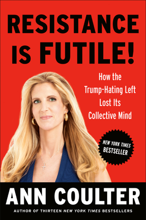 Read & Download Resistance Is Futile! Book by Ann Coulter Online