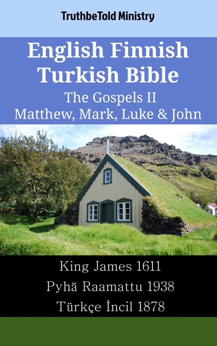 English Finnish Turkish Bible - The Gospels II - Matthew, Mark, Luke & John