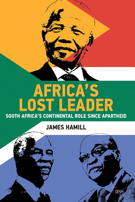 Africa’s Lost Leader: South Africa’s continental role since apartheid