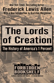 The Lords of Creation - Frederick Lewis Allen & Mark Crispin Miller