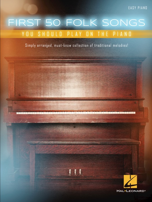 First 50 Folk Songs You Should Play on the Piano