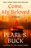Pearl S. Buck - Come, My Beloved artwork