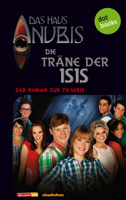 Das Haus Anubis - Band 6: Die Träne der Isis