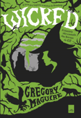 Wicked - Gregory Maguire