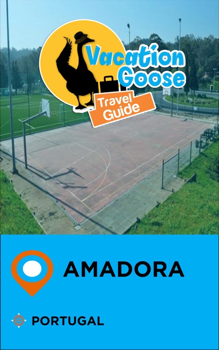 Vacation Goose Travel Guide Amadora Portugal
