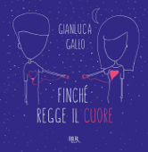 Finché regge il cuore - Gianluca Gallo