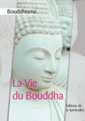 Bouddhisme, la vie du Bouddha - Anonyme