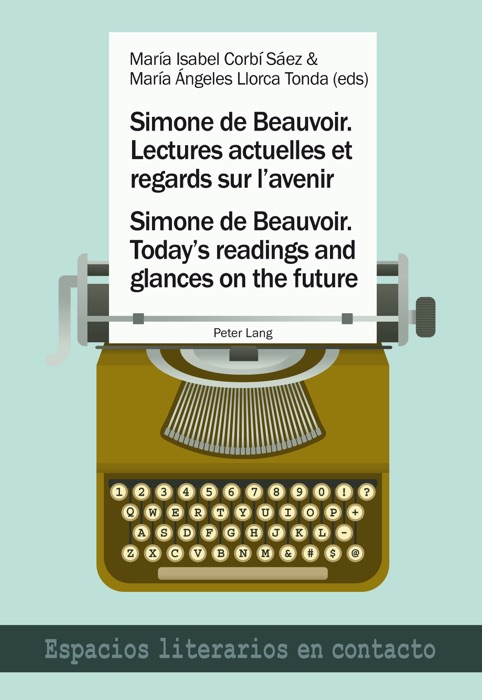 Simone de Beauvoir. Lectures actuelles et regards sur lavenir / Simone de Beauvoir. Todays readings and glances on the future