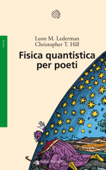 Fisica quantistica per poeti - Leon M. Lederman & Christopher T. Hill