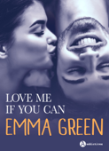 Love me if you can - Emma M. Green