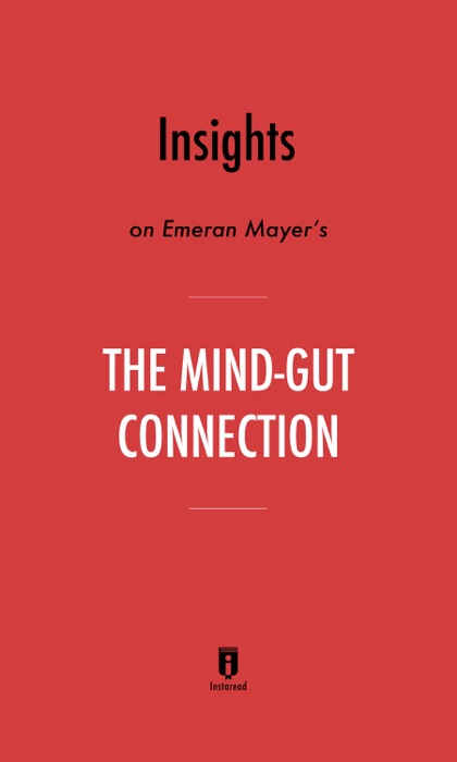 Insights on Emeran Mayer’s The Mind–Gut Connection by Instaread