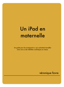 Un iPad en maternelle - Veronique Favre