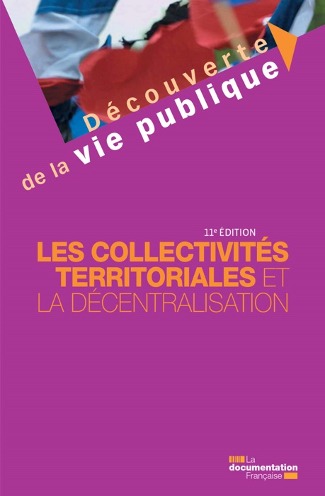 Les collectivités territoriales et la décentralisation - 11e édition